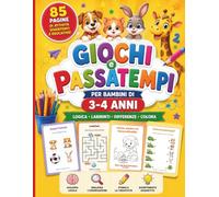 Giochi e Passatempi Educativi per Bambini di 3-4 Anni: Per migliorare attenzione e concentrazione: logica, differenze, labirinti, colora. Per bambini svegli e intelligenti con diploma finale