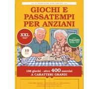 Giochi e Passatempi per Anziani: 98 Giochi di Memoria, Logica e Parole a Caratteri Grandi. Immagini, Proverbi e Ricordi dell'Italia di una Volta. Volume 1