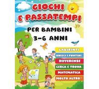GIOCHI E PASSATEMPI PER BAMBINI 3-6 ANNI: Giochi a Colori per imparare Divertendosi. differenze e intrsi, labirinti, Unisci i puntini, Cerca e Trova, Disegni da colorare e molto altro!