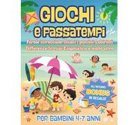 GIOCHI E PASSATEMPI PER BAMBINI 4-7 ANNI: + 160 Pagine a Colori di Giochi, Trova le Differenze, Labirinti, Parole Intrecciate, Sudoku, Unisci i Puntini, Colora e molto altro!