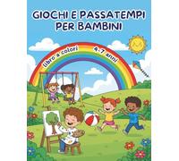 Giochi e Passatempi per Bambini 4-7 Anni: Libro Attività Educative e Divertenti: Labirinti, Differenze, Unisci i Punti, Disegni da Colorare e tanto altro