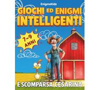 GIOCHI ED ENIGMI INTELLIGENTI - È Scomparsa Cesarina: Attività e Passatempi per Bambini dai 7 ai 9 anni, Giochi di Logica, Giochi di Parole, ... Colorare, Unisci i Puntini e Molto Altro...