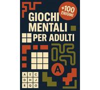 Giochi Mentali Per Adulti: +100 Enigmi di logica e rompicapi con soluzioni ti allenano ogni giorno e migliorano memoria, attenzione e ragionamento.