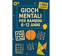 Giochi Mentali Per Bambini 8-12 Anni: +100 Enigmi con soluzioni allenano memoria, attenzione e ragionamento con livelli progressivi e ritmo rilassante.