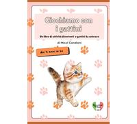 Giochiamo con i gattini: Un libro di attività divertenti e gattini da colorare - dai 4 anni in su (Italiano per bambini)