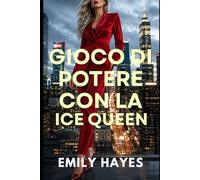 Gioco di Potere con la Ice Queen: Una bollente romance saffica tra CEO rivali, potere e attrazione proibita. (La Serie Ice Queen)