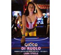 Gioco di Ruolo: Romanzo Erotico con Sesso Esplicito - per Adulti
