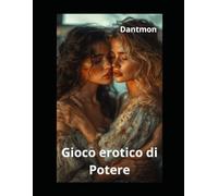 Gioco erotico di Potere: (terza parte) (Libri con racconti erotici)