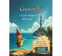 Giocoelfo e il faro magico dell'isola: Libro-gioco estivo illustrato per bambini 6-10 anni: un'avventura sull'isola da leggere e vivere con 24 enigmi da risolvere