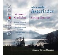 Giocoso String Quartet - Alexander Asteriades: String Quartet & Vertonte Gedichte