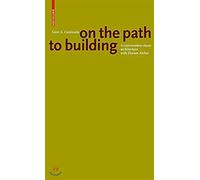 Gion A. Caminada. On The Path To Building: A Discussion on Architecture with Florian Aicher: A conversation about architecture with Florian Aicher