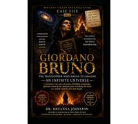 GIORDANO BRUNO - Case File 002: The Philosopher Who Dared to Imagine an Infinite Universe (Historical True Crime Case File Series)
