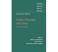 Giordano Bruno: Cause, Principle and Unity: And Essays on Magic (Cambridge Texts in the History of Philosophy)