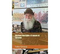 Giordano Marsiglio e il museo di Tarcento