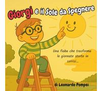 Giorgi e il Sole da Spegnere: Una fiaba sull'energia che illumina ogni giorno
