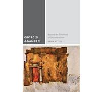 Giorgio Agamben: Beyond the Threshold of Deconstruction (Commonalities)