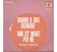 Giorgio Bristol - Quando Il Sole Scenderà / Non C'è Niente Per Me [7-inch Record]