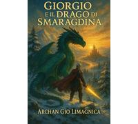Giorgio e il Drago di Smaragdina: Collana delle Fiabe leggendarie