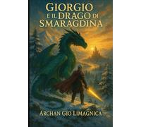 Giorgio e il Drago di Smaragdina: Collana delle Fiabe leggendarie