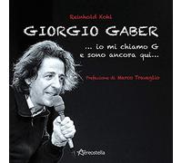 Giorgio Gaber...io mi chiamo G e sono ancora qui...