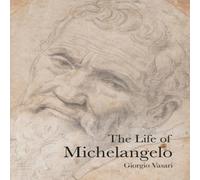 Giorgio Vasari The Life of Michelangelo Paperback Book Giorgio Vasari Multicolor