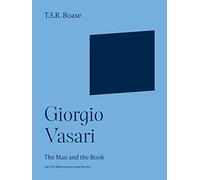 Giorgio Vasari: The Man and the Book: 20 (Bollingen Series)