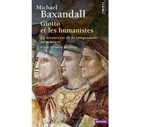 Giotto et les humanistes. La découverte de la comp (Points histoire): La découverte de la composition en peinture 1340-1450