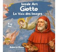 Giotto. La Voix des Images: L’histoire de l’art expliquée aux enfants. (INSIDE ART - French Edition)