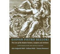 Giovan Peitro Bellori: The Lives of the Modern Painters, Sculptors and Architects: A New Translation and Critical Edition