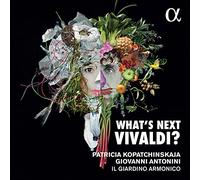 Giovanni Antonini; Il Giardino Armonico; Patricia Kopatchinskaja - What's Next Vivaldi?