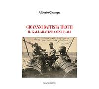 Giovanni Battista Trotti. Un gallaratese con le ali