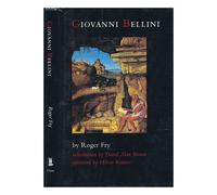 Giovanni Bellini / Roger Fry ; introduction by David Alan Brown ; afterword by Milton Kramer