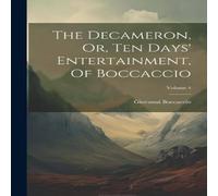 Giovanni Boccaccio The Decameron, Or, Ten Days' Entertainment, Of Boccaccio; Volume 4 in White Giovanni Boccaccio White
