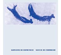 GIOVANNI DI DOMENICO - SUCCO DI FORMICHE [VINYL]