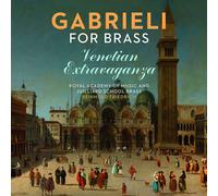 Royal Academy Of Music; Juilliard School Brass - Gabrieli For Brass: Venetian Extravaganza