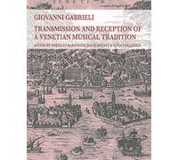 Giovanni Gabrieli: Transmission and Reception of a Venetian Musical Tradition: 1 (Venetian Music Studies)