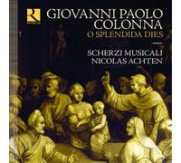 Nicolas Achten; Scherzi Musicali - Giovanni Paolo Colonna: O splendida dies