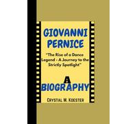 GIOVANNI PERNICE BIOGRAPHY: “The Rise of a Dance Legend - A Journey to the Strictly Spotlight”