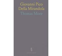 Giovanni Pico Della Mirandola: Life by Giovanni Francesco Pico; Three Letters; Psalm XVI. Interpretation; Twelve Rules of Christian Life