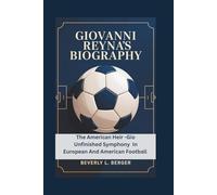 GIOVANNI REYNA'S BIOGRAPHY: The American Heir -Gio Unfinished Symphony In European And American Footbal