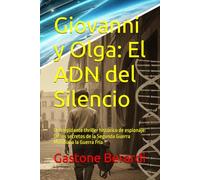 Giovanni y Olga: El ADN del Silencio: Un trepidante thriller histórico de espionaje: De los secretos de la Segunda Guerra Mundial a la Guerra Fría