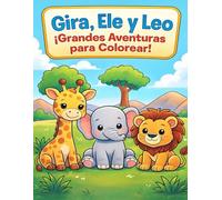 Gira, Ele y Leo ¡Grandes Aventuras para Colorear!: Libro para colorear 3-8 años