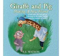 Giraffe and Pig Making A New Friend: A book with /ch/ and soft /g/ phonemes in the initial, medial and final position of words