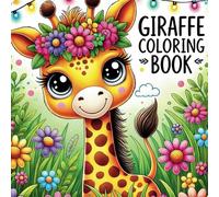 Giraffe Coloring Book: 50 Fun Facts with Cute Giraffes, Engaging Activities for Boys and Girls Aged 3-8, Learning Animal Facts and Enhancing Creativity