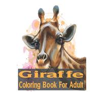 Giraffe Coloring Book For Adult: An Adult Coloring Book With Stress Relieving Designs to Color.