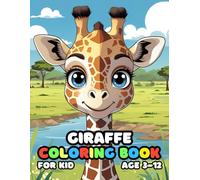 Giraffe Coloring Book For Kid Age 3-12: Simple and Easy, Big and Bold, Relaxing Pages of Fun and Cute Giraffe for Children, Teens, and Adults