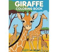 Giraffe Coloring Book for Kids Ages 4-8: 30 Fun and Cute Safari Adventures Coloring Pages: Explore the Tall World of Giraffes with 30 Unique Coloring ... and Girls | Boosts Creativity and Learning