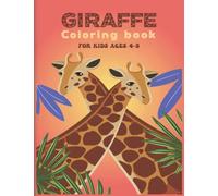 Giraffe Coloring Book for Kids ages 4-8: Over 30 Fun Coloring and Activity Pages with Cute Giraffes, Baby Giraffes, Giraffe Friends and More! for Kids, Toddlers and Preschoolers (Great Gift for Kids)