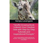 "Giraffe Drawing Book: Unleash Your Creative Side with Step-by-Step Tutorials and Inspirational Prompts": "Learn to Draw Majestic Giraffes with Ease ... for Beginners and Experienced Artists Alike!"