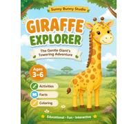 Giraffe Explorer: The Gentle Giant’s Towering Adventure: Interactive Coloring & Educational Fun for Curious Kids (Sunny Bunny Studio - Educational Adventures)